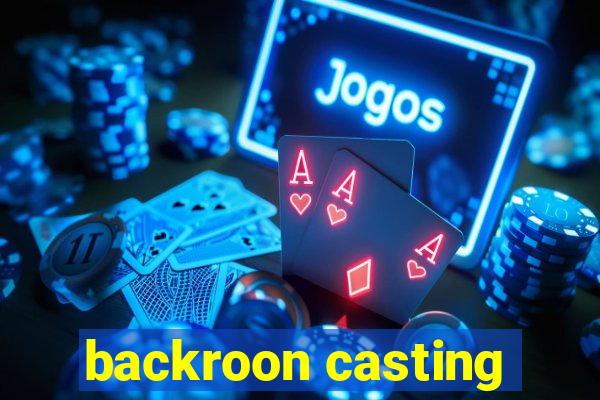 backroon casting